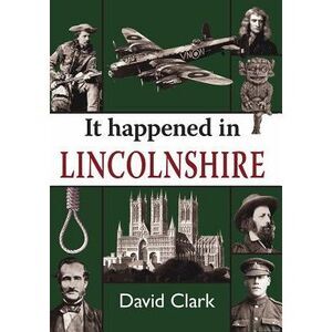 It Happened in Lincolnshire -- David Clark